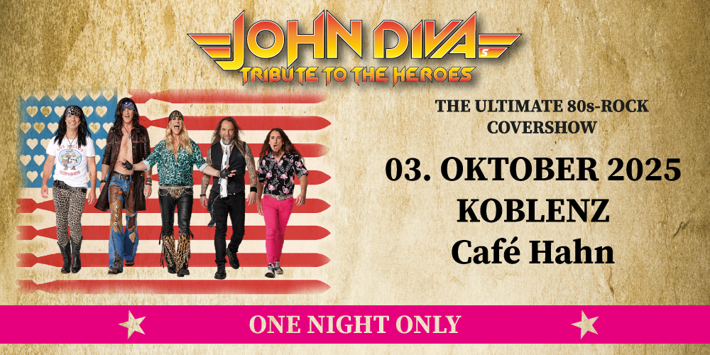 Tickets JOHN DIVAs TRIBUTE TO THE HEROES, THE ULTIMATE 80s-ROCK COVERSHOW in Koblenz